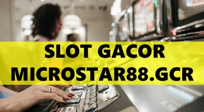 Slot Gacor Microstar88.gcr